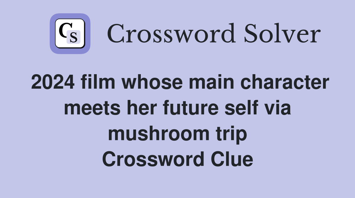 2024 film whose main character meets her future self via mushroom trip(08)